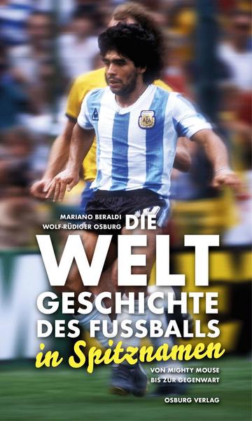Mariano Beraldi, Wolf-Rüdiger Osburg Die Weltgeschichte des Fußballs in Spitznamen