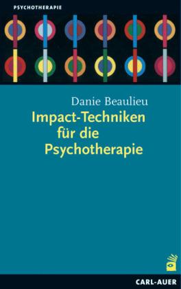Danie Beaulieu Impact-Techniken für die Psychotherapie
