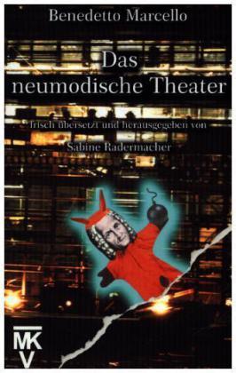 Benedetto Marcello, Sabine Radermacher Das neumodische Theater