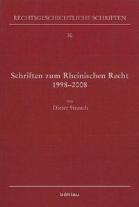 Dieter Strauch Schriften zum Rheinischen Recht 1998–2008