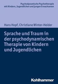 Hans Hopf, Christiane Winter-Heider Sprache und Traum in der psychodynamischen Therapie von Kindern und Jugendlichen