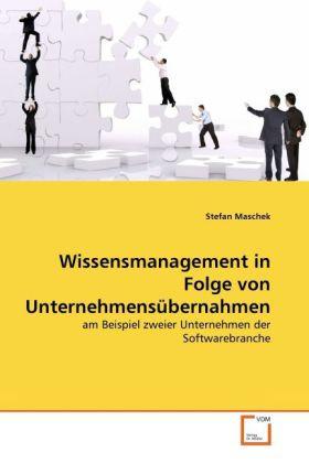 Stefan Maschek Maschek, S: Wissensmanagement in Folge von Unternehmensübern