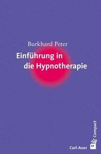 Burkhard Peter Einführung in die Hypnotherapie