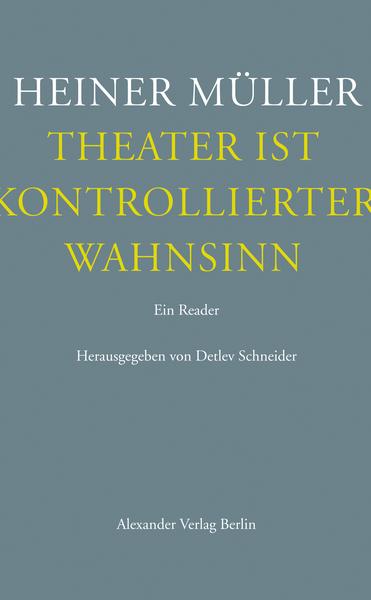 Heiner Müller Theater ist kontrollierter Wahnsinn