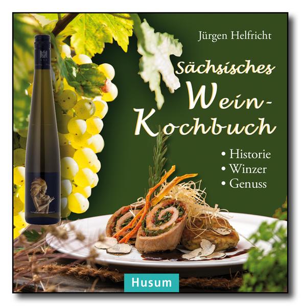 Jürgen Helfricht Sächsisches Wein-Kochbuch