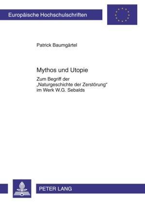 Patrick Baumgärtel Mythos und Utopie