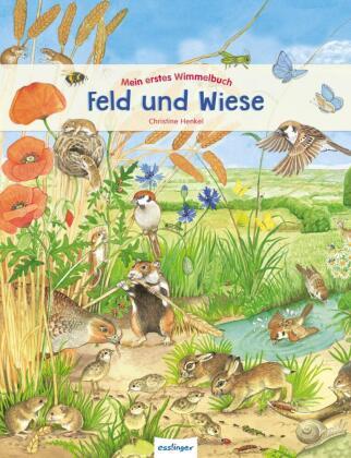 Christine Henkel Mein erstes Wimmelbuch: Feld und Wiese