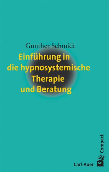 Gunther Schmidt Einführung in die hypnosystemische Therapie und Beratung
