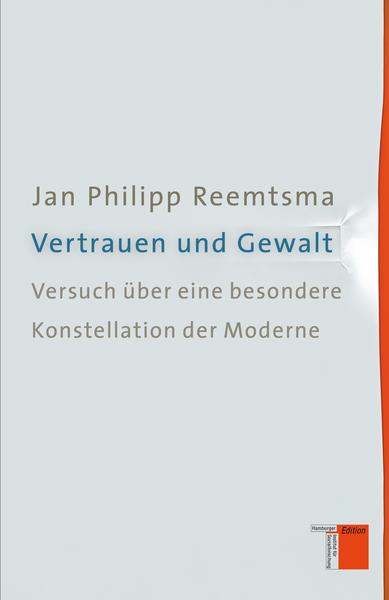 Jan Philipp Reemtsma Vertrauen und Gewalt