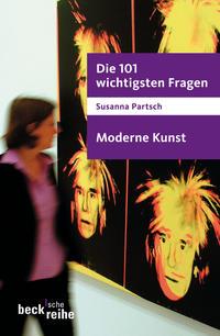 Susanna Partsch Die 101 wichtigsten Fragen - Moderne Kunst