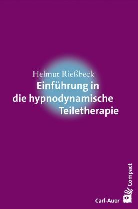 Helmut Riessbeck Einführung in die hypnodynamische Teiletherapie