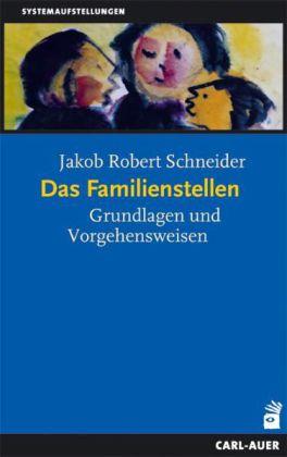 Jakob R. Schneider Das Familienstellen
