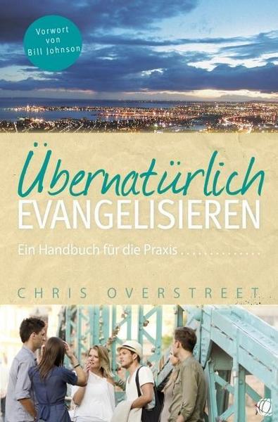 Chris Overstreet Übernatürlich evangelisieren