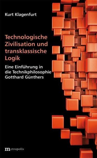 Kurt Klagenfurt Technologische Zivilisation und transklassische Logik