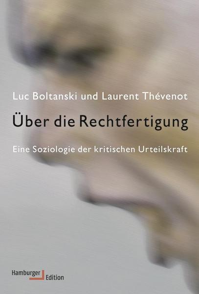 Luc Boltanski, Laurent Thévenot Über die Rechtfertigung