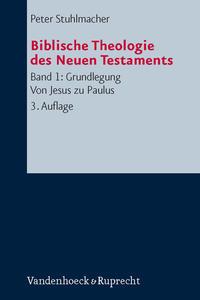 Peter Stuhlmacher Biblische Theologie des Neuen Testaments 1