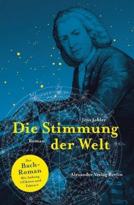 Jens Johler Die Stimmung der Welt (Johann Sebastian Bach)