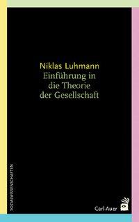 Niklas Luhmann Einführung in die Theorie der Gesellschaft