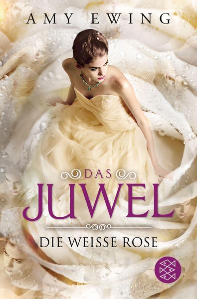 Amy Ewing Das Juwel - Die Weiße Rose