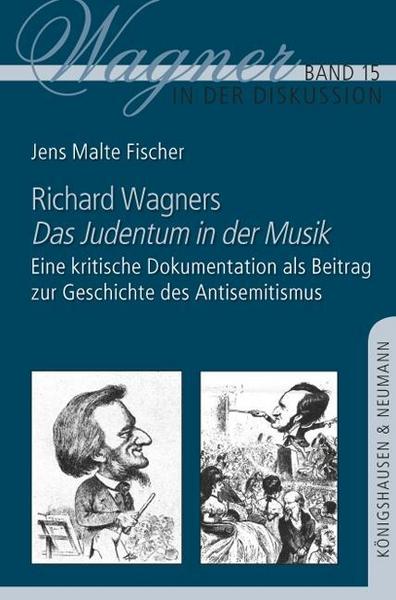 Jens Malte Fischer Richard Wagners ,Das Judentum in der Musik’