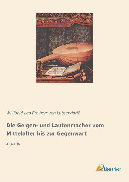 Literaricon Die Geigen- und Lautenmacher vom Mittelalter bis zur Gegenwart