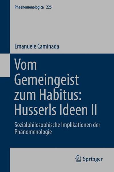 Emanuele Caminada Vom Gemeingeist zum Habitus: Husserls Ideen II