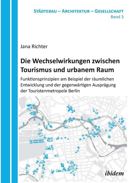 Jana Richter Die Wechselwirkungen zwischen Tourismus und urbanem Raum