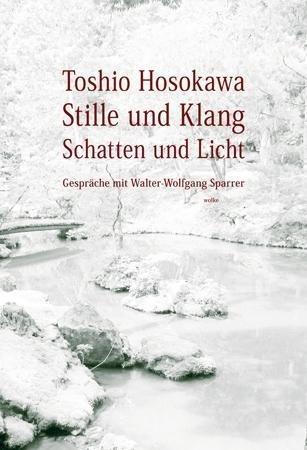 Toshio Hosokawa Stille und Klang, Schatten und Licht