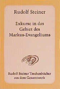 Rudolf Steiner Exkurse in das Gebiet des Markus-Evangeliums