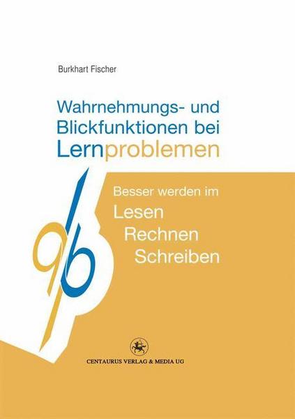 Burkhart Fischer Wahrnehmungs- und Blickfunktionen bei Lernproblemen