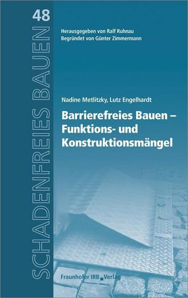 Nadine Metlitzky, Lutz Engelhardt Barrierefreies Bauen - Funktions- und Konstruktionsmängel.