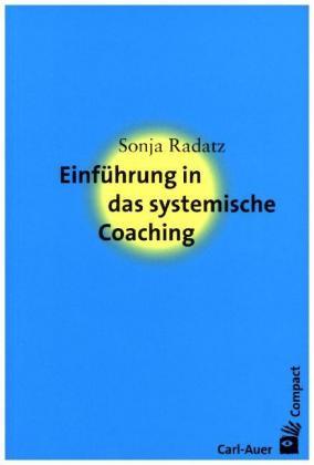 Sonja Radatz Einführung in das systemische Coaching