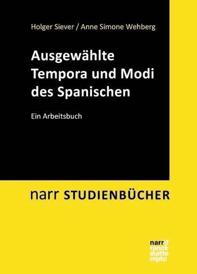 Holger Siever, Anne Simone Wehberg Ausgewählte Tempora und Modi des Spanischen