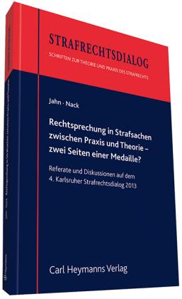 Matthias Jahn, Armin Nack Rechtsprechung in Strafsachen zwischen Praxis und Theorie - zwei Seiten einer Medaille℃