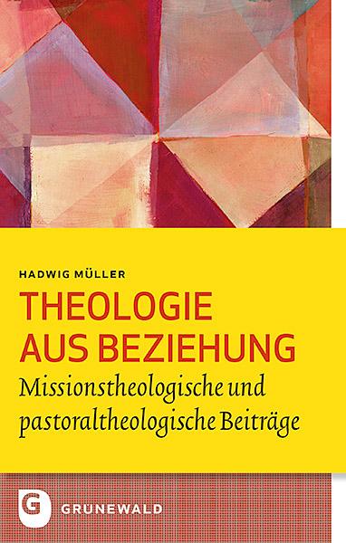 Hadwig Ana Maria Müller Theologie aus Beziehung