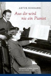 Artur Schnabel Aus dir wird nie ein Pianist