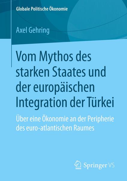 Axel Gehring Vom Mythos des starken Staates und der europäischen Integration der Türkei