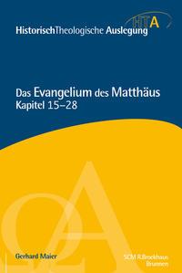 Gerhard Maier Das Evangelium des Matthäus, Kapitel 15-28
