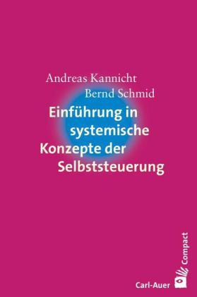 Andreas Kannicht, Bernd Schmid Einführung in systemische Konzepte der Selbststeuerung
