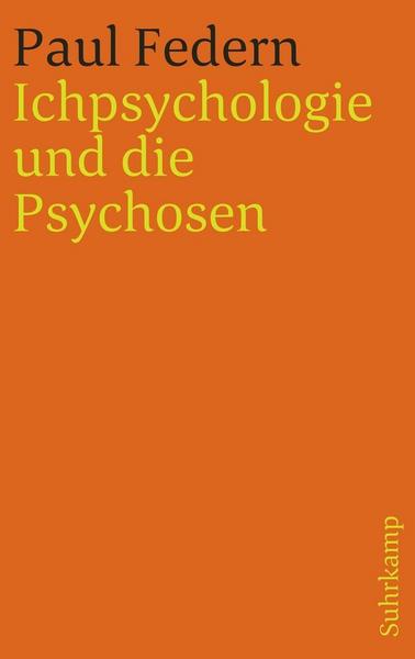 Paul Federn Ichpsychologie und die Psychosen