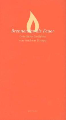 Andreas Knapp Brennender als Feuer