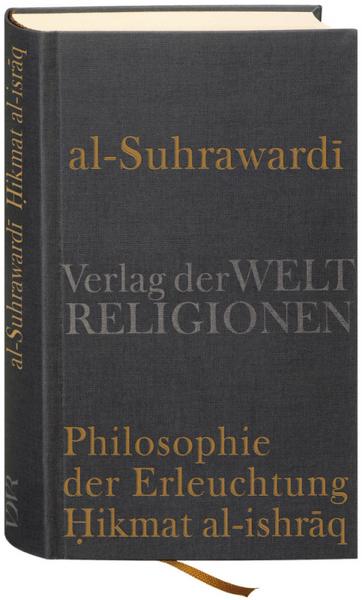 Shihab Al-Din Al-Suhrawardi Al Suhrawardi, Philosophie der Erleuchtung