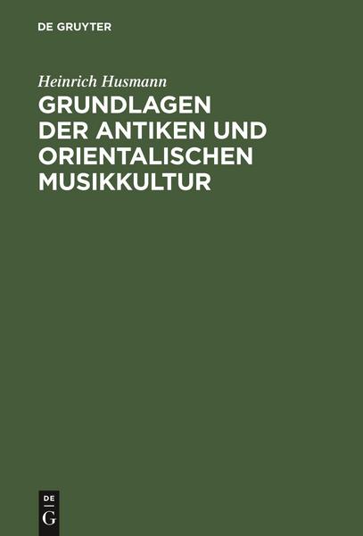 Heinrich Husmann Grundlagen der antiken und orientalischen Musikkultur