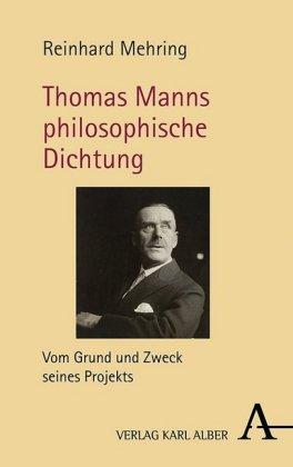 Reinhard Mehring Thomas Manns philosophische Dichtung