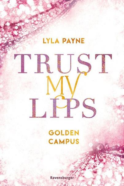 Lyla Payne Trust My Lips - Golden-Campus-Trilogie, Band 2