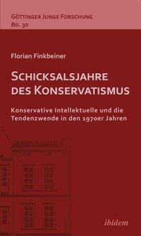 Florian Finkbeiner Schicksalsjahre des Konservatismus
