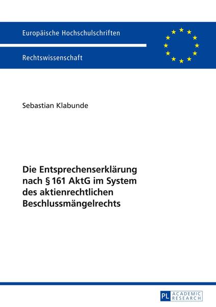 Sebastian Klabunde Die Entsprechenserklärung nach § 161 AktG im System des aktienrechtlichen Beschlussmängelrechts