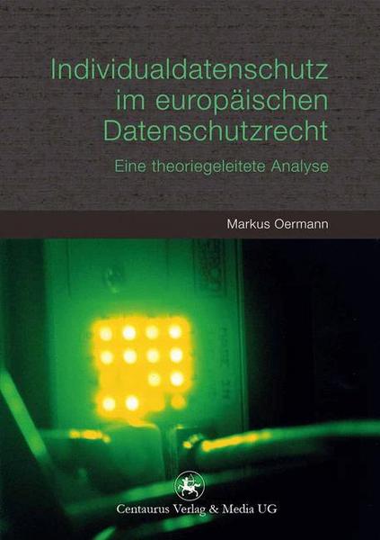 Markus Oermann Individualdatenschutz im europäischen Datenschutzrecht