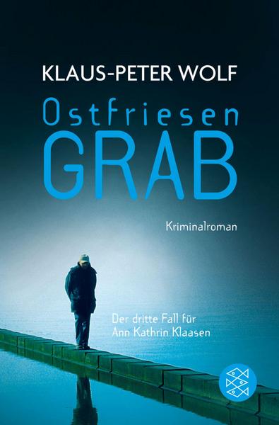 Klaus-Peter Wolf Ostfriesengrab / Ann Kathrin Klaasen Bd.3