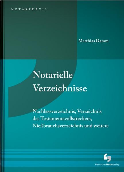 Matthias Damm Notarielle Verzeichnisse in der Praxis